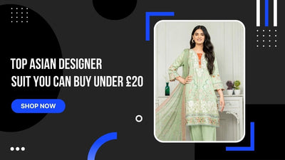 Top Pakistani Designer Suit you can buy under £20