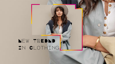 New Trends in Clothing that Everyone should Know | Mahham Collection